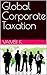 Global Corporate Taxation