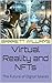 Virtual Reality and NFTs: The Future of Digital Spaces (NFT Revolution: Exploring the World of Digital Ownership Book 19)