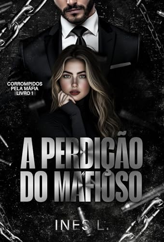 A perdição do mafioso (Corrompidos pela máfia Livro 1) (Portuguese Edition)