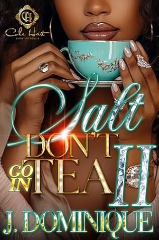 Salt Don't Go In Tea 2: An African American Romance: The Finale