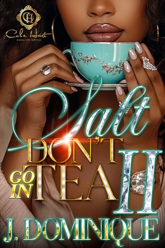 Salt Don't Go In Tea 2: An African American Romance: The Finale (Kindle Edition)