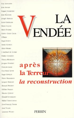 La Vendée: Après la terreur, la reconstruction : actes du colloque tenu à La-Roche-sur-Yon les 25, 26 et 27 avril 1996 (French Edition)