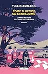 Come si uccide un gentiluomo: La prima indagine dell'avvocato Contrada (Italian Edition) Come si uccide un gentiluomo: La prima indagine dell'avvocato Contrada (Italian Edition)
