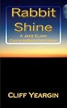 Rabbit Shine: A Jake Eliam ChickenBone Mystery Series