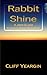 Rabbit Shine: A Jake Eliam ChickenBone Mystery Series
