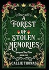 A Forest of Stolen Memories by Callie Thomas
