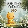 When Honey Cat Said No: A Children's Picture Book About Friendship, Self-Care, and Learning When to Say No (Ages 3-6)