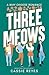 Three Meows (Monsters For Her)