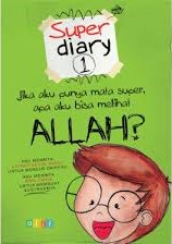 Super Diary 1, Jika Aku Punya Mata Super Apa Aku Bisa Melihat Allah?