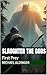 Slaughter The Gods by Michael Aldinger