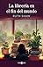 La librería en el fin del mundo / The Bookseller at the End of the World (Spanish Edition)