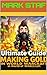 The Ultimate Guide to Making Gold in World of Warcraft by Mark Staf