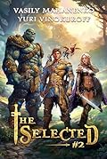 The Selected (Book 2): A LitRPG Action Adventure Series
