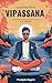 Learnings from Vipassana: 10-day Meditation Course, as Taught by S. N. Goenka