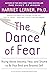 The Dance of Fear: Tackling the Anxiety, Fear, and Shame That Keeps Us from Optimal Living and Loving