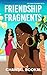Friendship Fragments