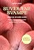 Suveræne svampe - Sådan kan de redde verden by Lene Lange