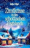 Zimtküsse in den schottischen Highlands (Herzen der Highlands 1) by Katja Engel