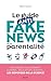 Le guide anti-fake news de la parentalité by Marie Chétrit