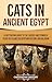 Cats in Ancient Egypt: A Ca...