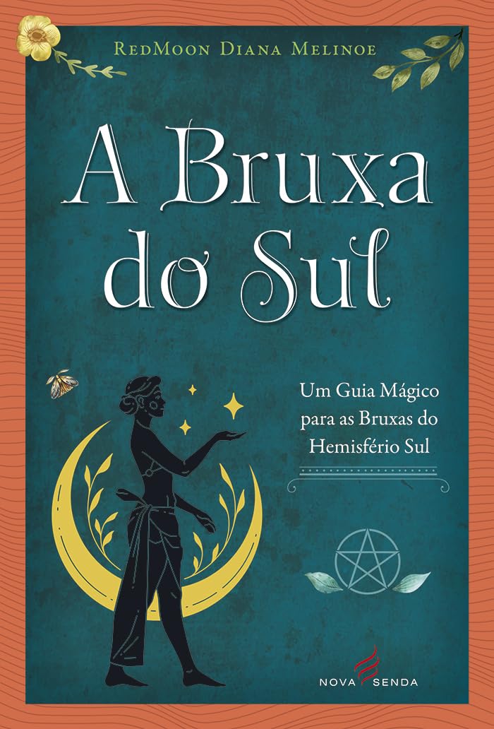 A Bruxa do Sul: Um Guia Mágico Para as Bruxas do Hemisfério Sul