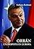Orbán: Un despota in Europa