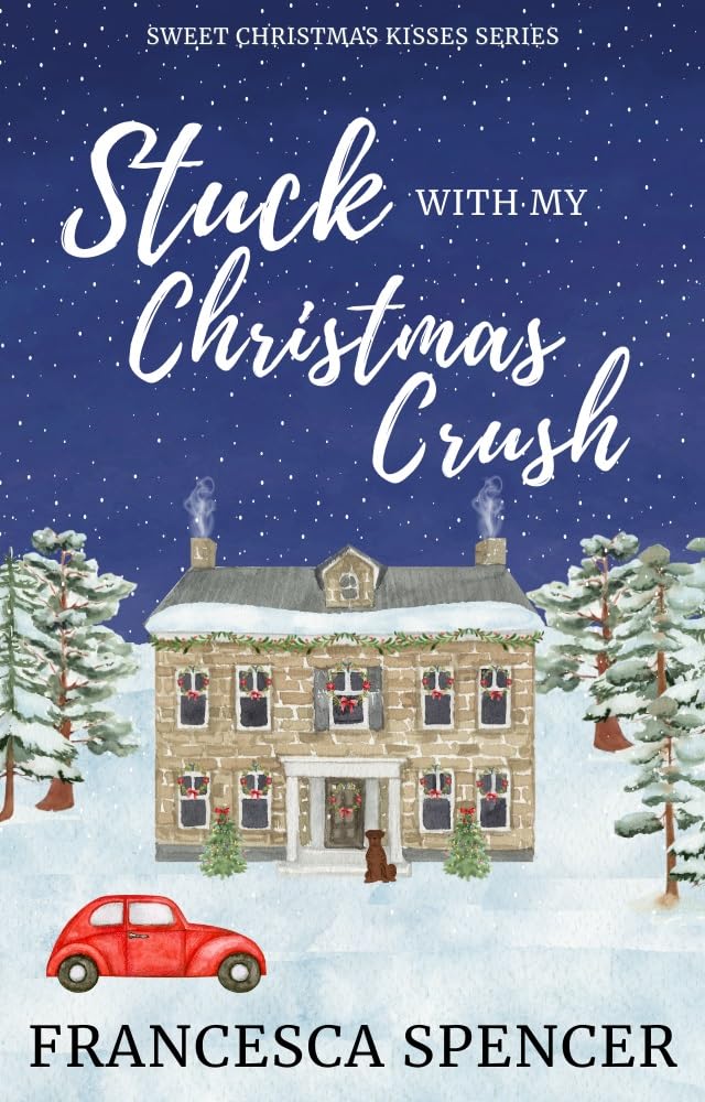 Stuck With My Christmas Crush (Sweet Christmas Kisses Series)
