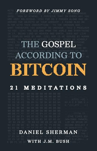 The Gospel According To Bitcoin: 21 Meditations (Kindle Edition)
