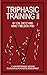 TRIPHASIC TRAINING II: 14 High-Performance Methods to Unlock Elite Athletic Development
