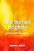 She Burned Brightly: A Hindu Myth Reimagined
