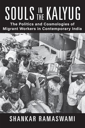 Souls in the Kalyug: The Politics and Cosmologies of Migrant Workers in Contemporary India (Hardcover)