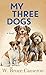 My Three Dogs (Premier Fiction Series)