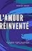 L'Amour Réinventé: De l'amo...