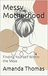 Messy Motherhood:...
