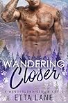 Wandering Closer