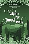 Where the Tunnel Ends (The Silverwood Saga)