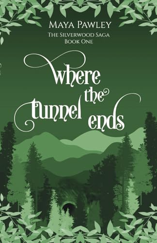 Where the Tunnel Ends (The Silverwood Saga)