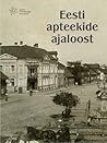 Eesti apteekide ajaloost by Heino Gustavson Eesti apteekide ajaloost by Heino Gustavson