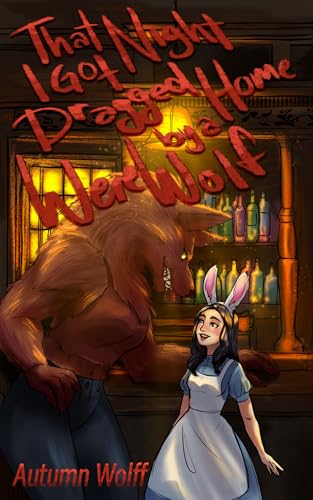 That Night I Got Dragged Home By A Werewolf (Monstrous Maidens)