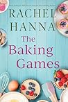 The Baking Games by Rachel Hanna