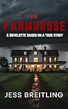 The Farmhouse: A Novelette Based on a True Story (True Haunted House Stories Book 3)