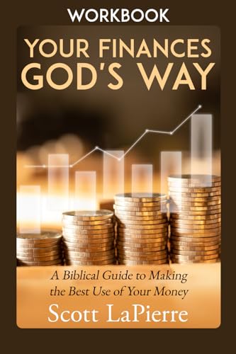 Your Finances God's Way Workbook: A Biblical Guide to Making the Best Use of Your Money (Paperback)