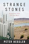 Strange Stones: Dispatches from East and West