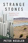 Strange Stones: Dispatches from East and West