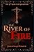 The River of Fire: An unput...