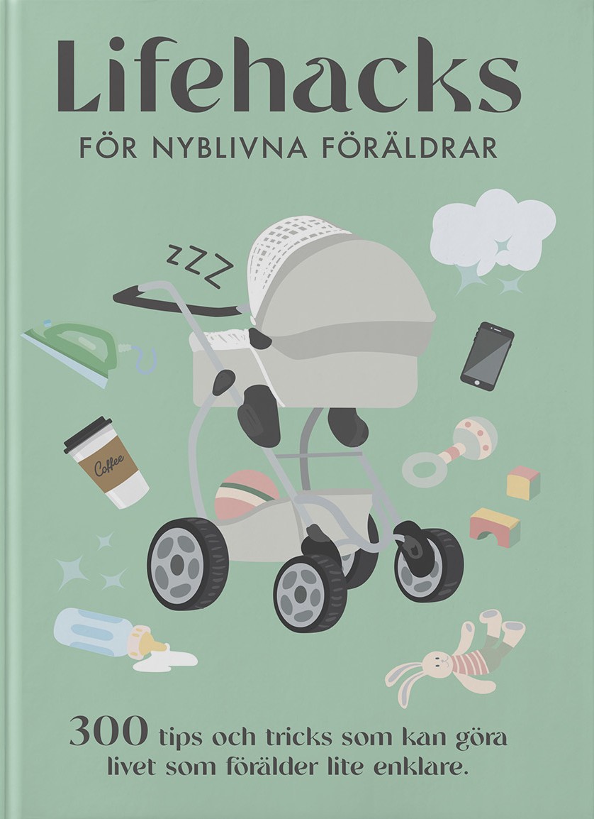 Lifehacks för nyblivna föräldrar