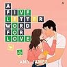 A Five-Letter Word for Love by Amy     James