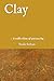 Clay: A collection of poems