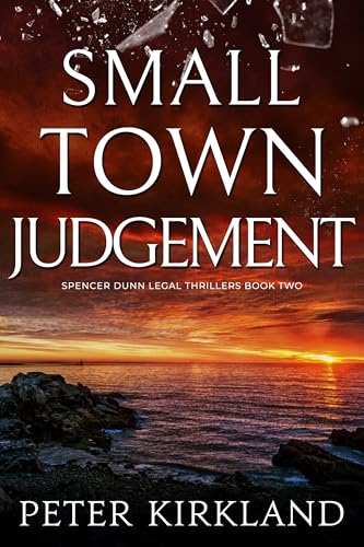 Small Town Judgment (Spencer Dunn Legal Thrillers, #2)
