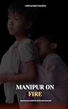 Manipur on Fire: ...